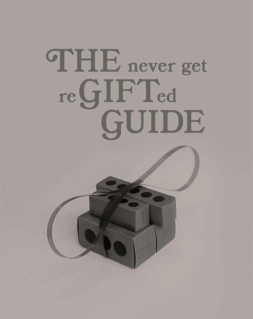 THE never get re-GIFT-ed GUIDE