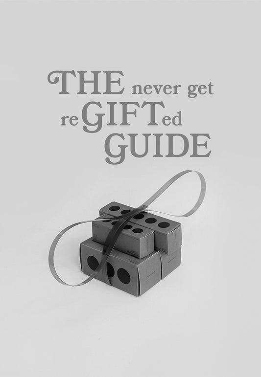 THE never get re-GIFT-ed GUIDE